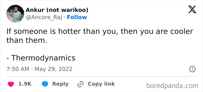2. Thermodynamics has spoken: if they're hot, you’re officially the cool one. Science-approved swagger!