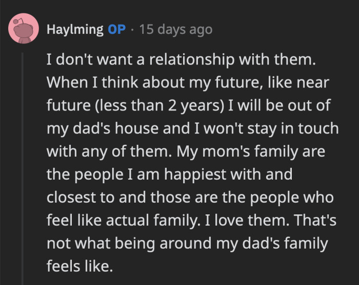 OP said she doesn't want to bond with them since she has no plans to keep them in her life once she moves out.