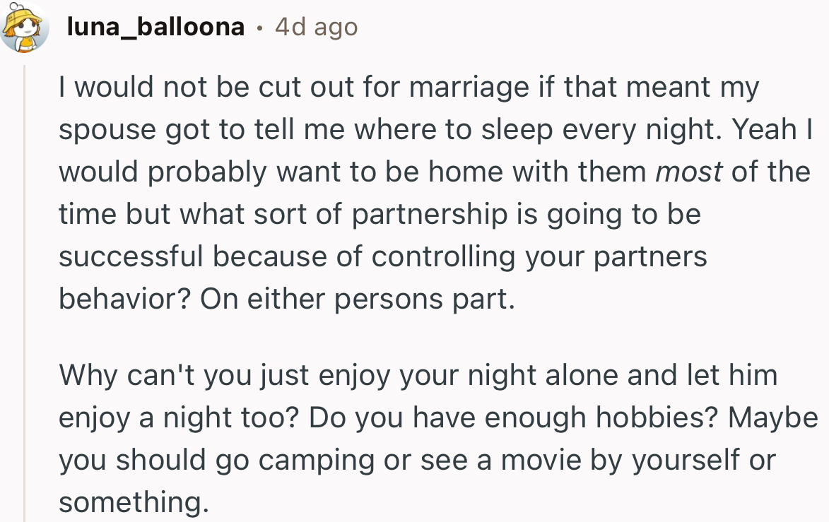 “I would not be cut out for marriage if that meant my spouse got to tell me where to sleep every night.”