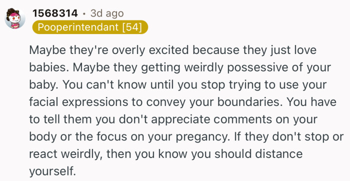 “If they don't stop or react weirdly, then you know you should distance yourself.”