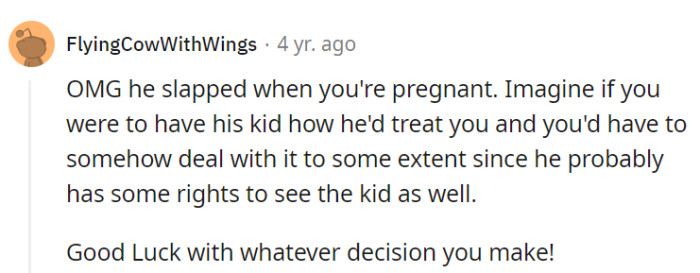 Experiencing a pregnancy slap is a grim sign of what the future might hold. She's advised to make the best decision for her well-being and wishes her good luck!