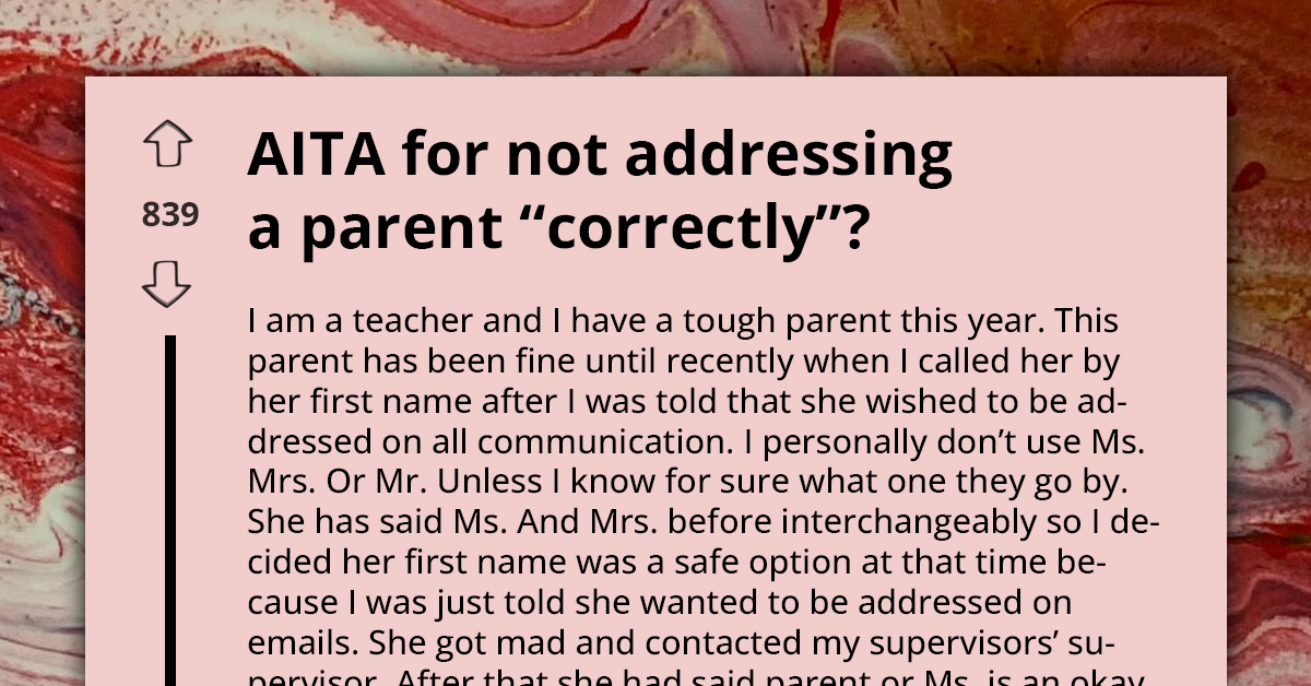 Teacher Gets Reported To Her Superiors By Tough Parent Who Got Mad For Being Addressed "Correctly," Redditors React