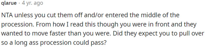 OP is not at fault unless she cut off the funeral procession