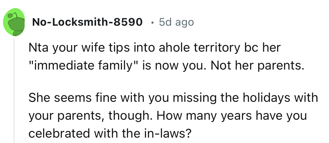 “Your wife tips into a**hole territory because her 'immediate family' is now you, not her parents.”
