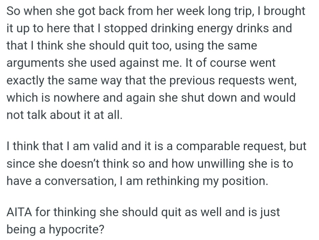 However, OP Told His Wife He Quit Energy Drinks and Asked Her to Quit Vaping, Using Her Own Arguments Against Her. But She Refused to Discuss It, Leaving OP to Wonder If He Is Being Hypocritical or If She Is Being Unreasonable for Not Even Considering It.