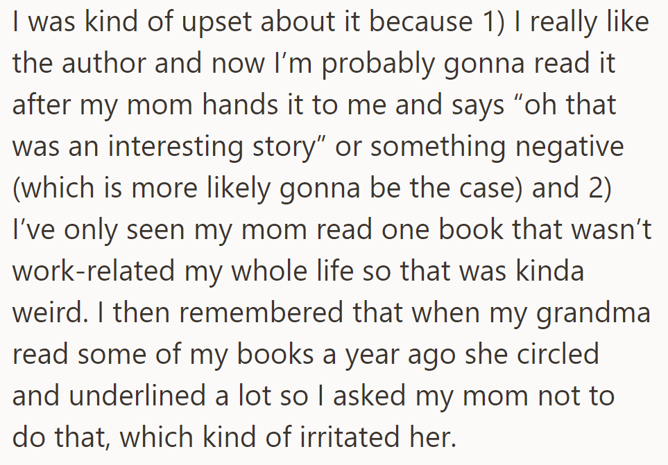 OP upset: Mom plans to read favorite author first, likely critique it. She asked her mom not to mark it like grandma did; mom's annoyed.