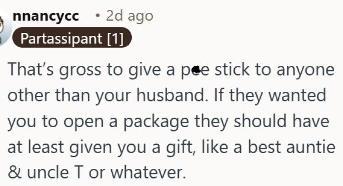Giving a used pregnancy test to family members during a reveal is simply gross.
