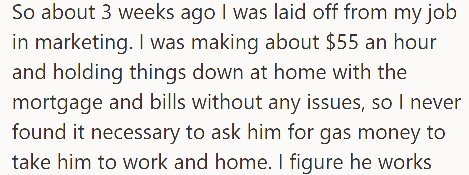 OP lost a $55/hour marketing job three weeks ago. She still covered bills and never asked her boyfriend for gas money for rides.