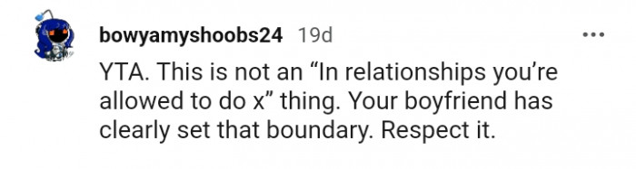 Your boyfriend clearly set that boundary