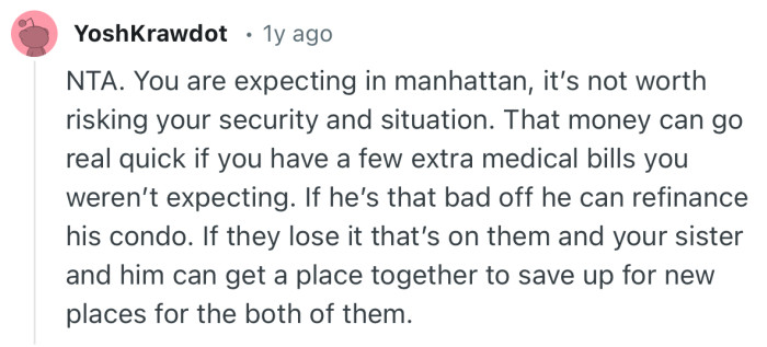 “NTA. You are expecting in manhattan, it’s not worth risking your security and situation.”