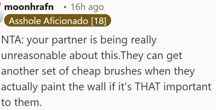 The partner is making a huge deal out of borrowed paint brushes