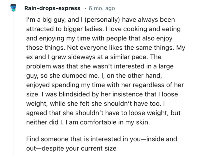 “Find someone who is interested in you—inside and out—despite your current size.”