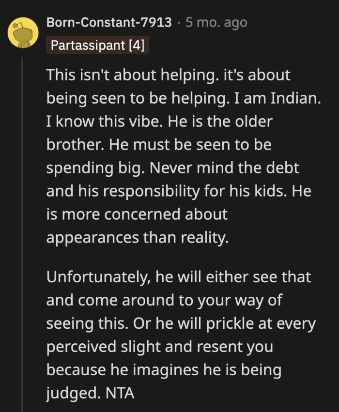 A Redditor from India said this isn't really about needing or asking for help, it's about OP's husband keeping appearances. He needs to be seen as the wealthy brother.