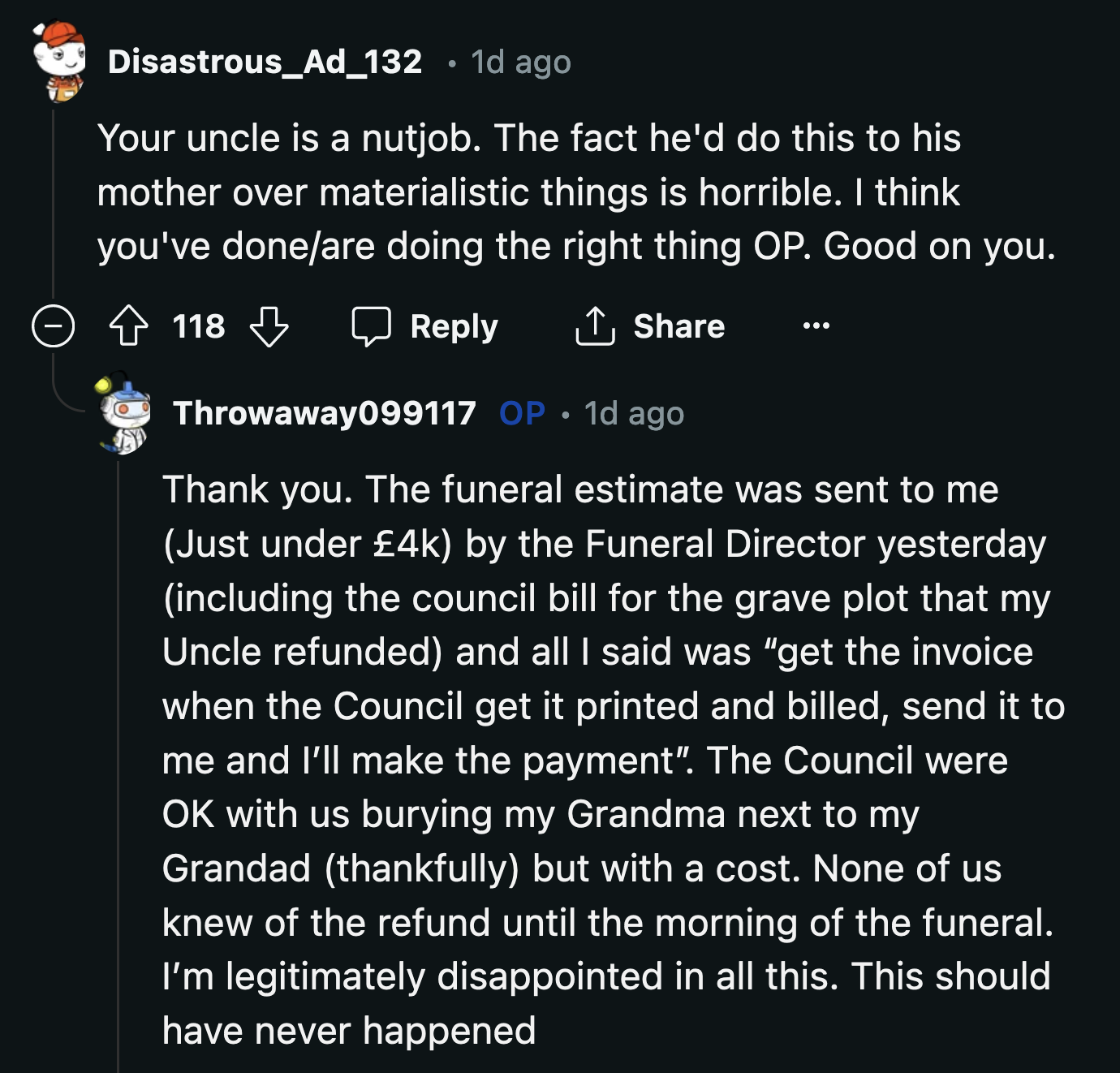 He stole from his mom and refunded the plot beside his dad, so she wouldn't rest beside him. He attended the funeral just to watch his family become hysterical. A vile, vile man.