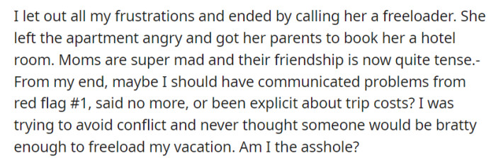 Frustrations reached a tipping point as OP confronted the daughter about freeloaded expenses, leading to her departure, strained maternal relations, and OP's self-reflection on their handling of the situation.