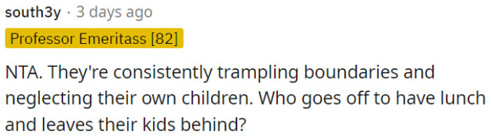 They continuously disregard boundaries and abandon their own children.