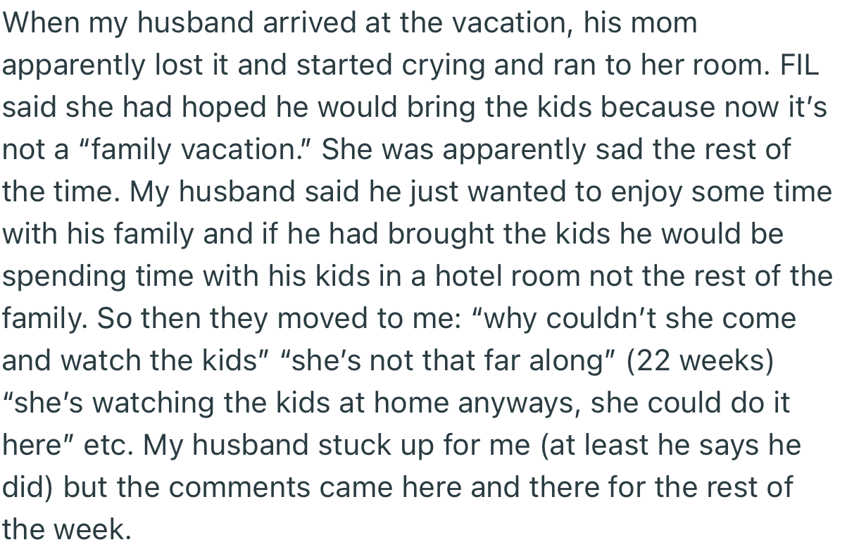 When OP’s husband finally arrived the vacation, he was chewed out by his family for not only missing some days but coming alone
