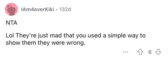 They're just mad you showed them up.