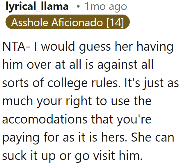 The roommate should just suck it up. It's not her place to impose on the OP.