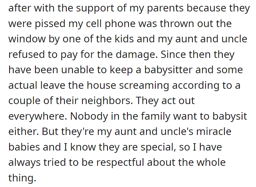 She stopped babysitting after her phone was damaged by the unruly triplets. Despite the chaos reported by neighbors, she respects their special status as her aunt and uncle's miracle babies.