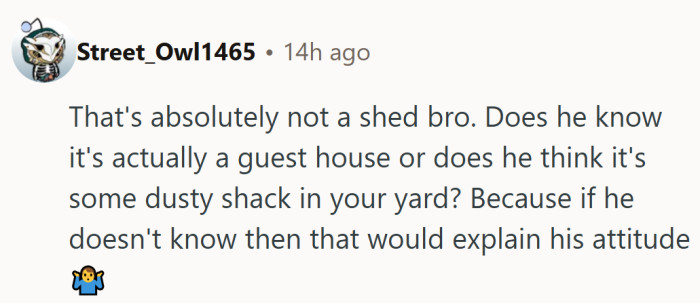 Maybe the real issue was a misunderstanding. A “shed” in name can still feel like rejection in spirit.