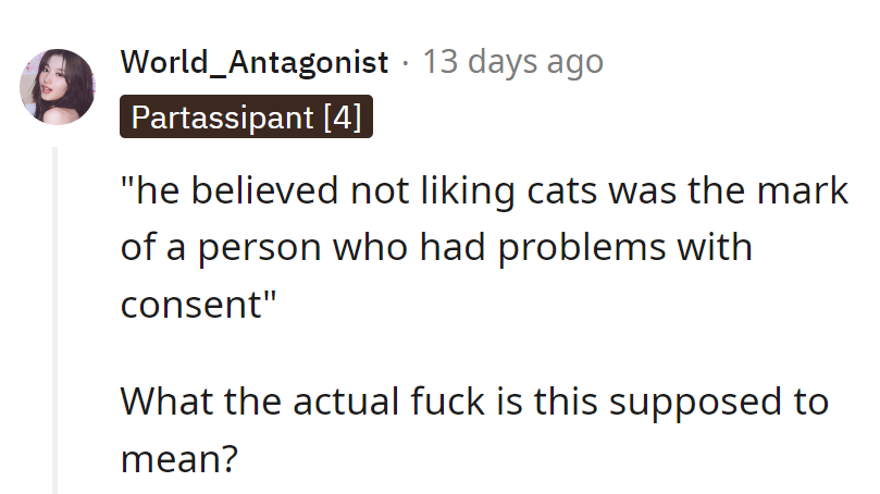 What's next, not liking cats means you can't be trusted with catnip?