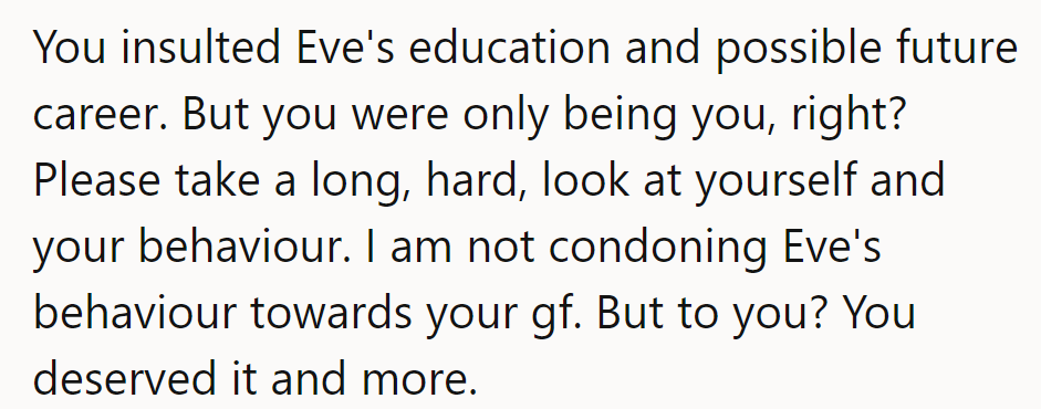 Insulting Eve's future, just 'him being him'? Reality bites. Not condoning her behavior, but he asked for it.