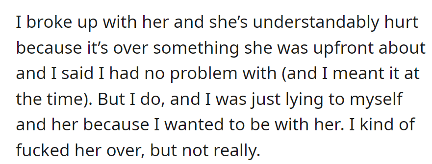 Broke up over an issue she was upfront about; initially claimed no problem but now acknowledges self-deception.