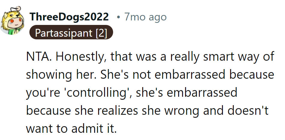 His approach was quite clever. She's not upset due to him being 'controlling,' but because she's off-key about being wrong.