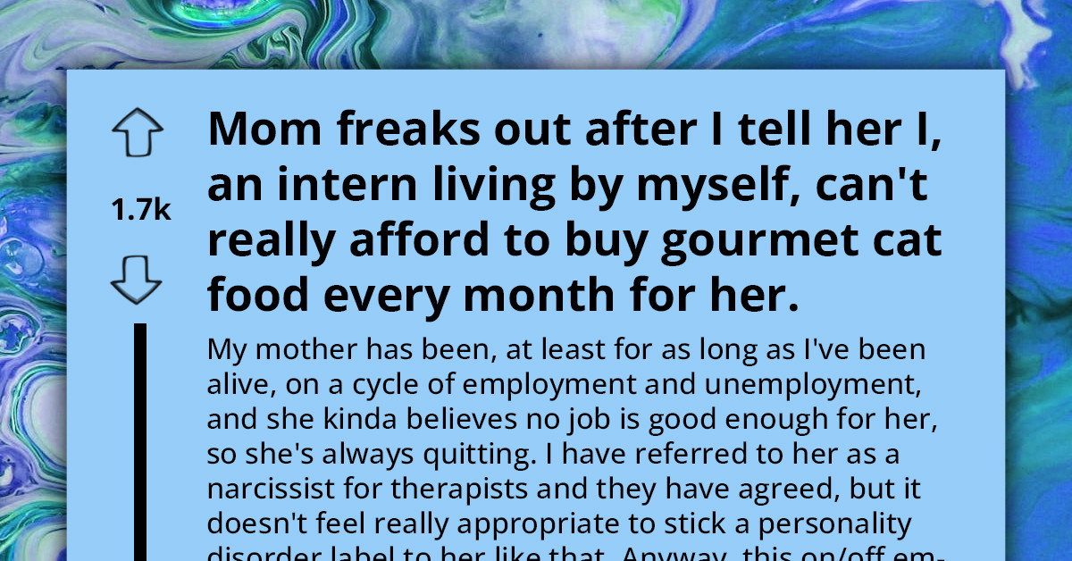 Intern's Refusal To Fund Mom's Luxury Cat Food Unveils Financial Strain And Entitlement, Exposing History Of Job-Hopping And Borrowing