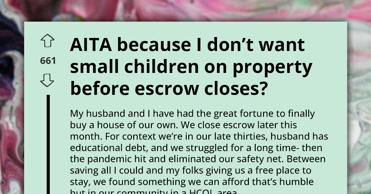 Entitled Relatives Demand Risky Pre-Closing House Tour, Ignoring Safety and Financial Struggles