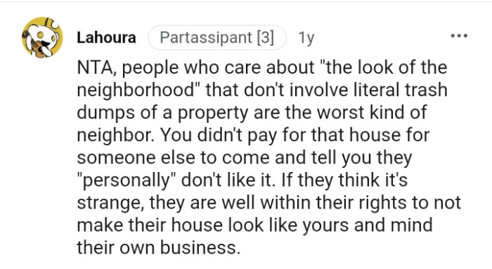 They are well within their rights to not make their house look like the OP's