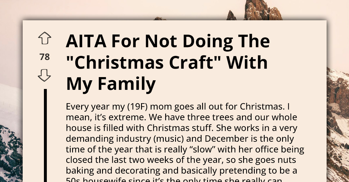 "It's Always A Surprise" - AITA For Not Doing The "Christmas Craft" With My Family