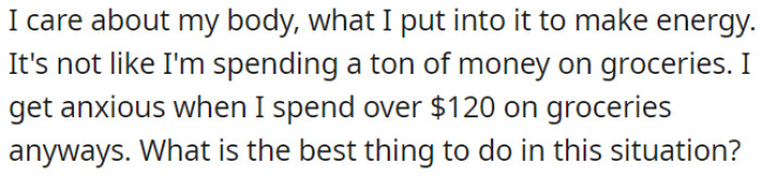 OP prioritizes her health and budget when it comes to groceries, but she doesn't want to overspend.