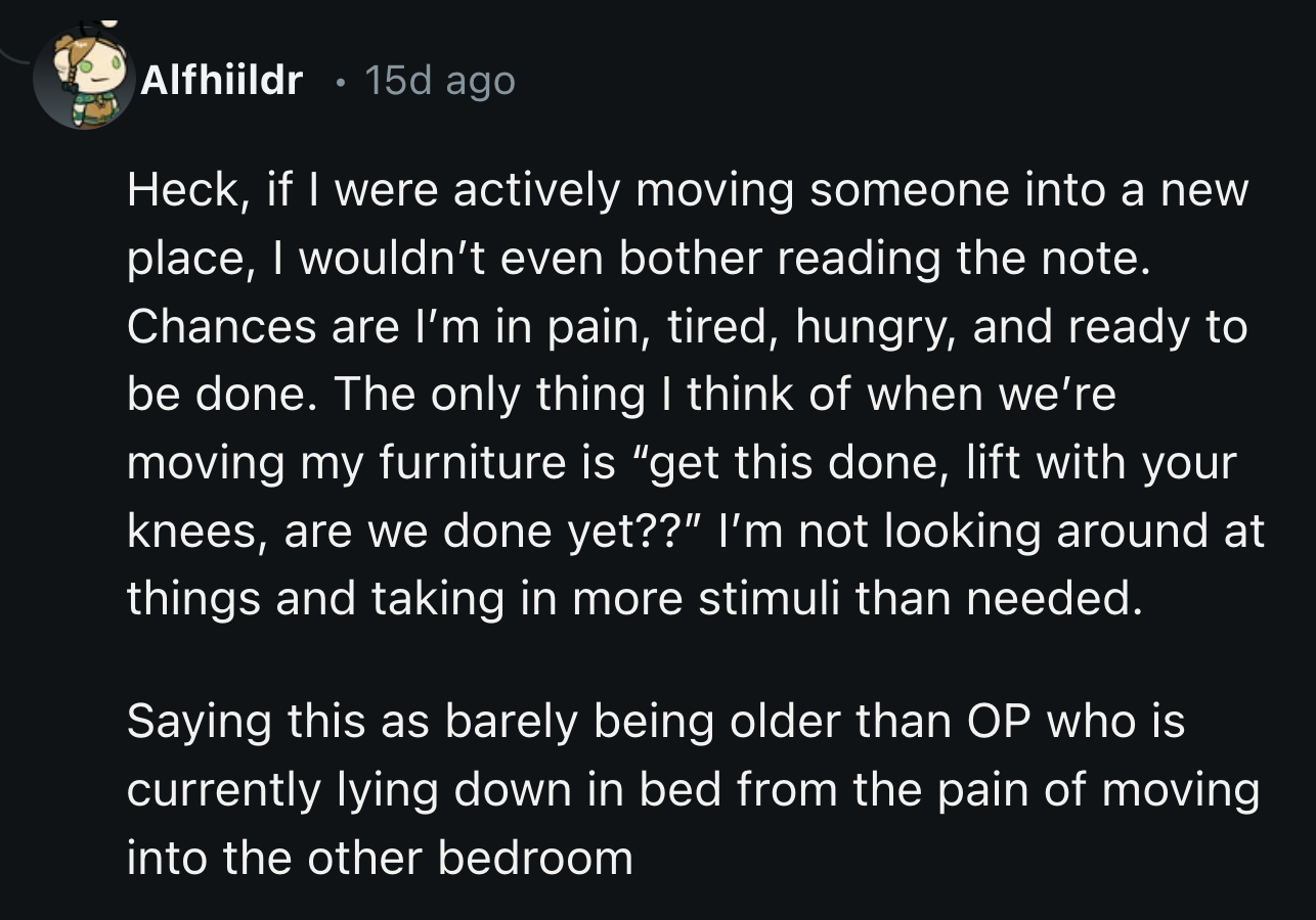 He could have been way too preoccupied with the amount of stuff they had to move to think of anything else.