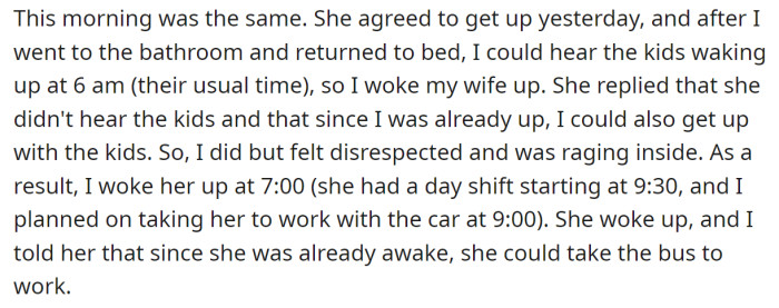 The problem is that he feels disrespected by his wife: