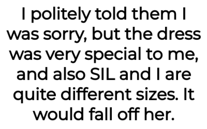 The OP told her the dress had sentimental value to her: