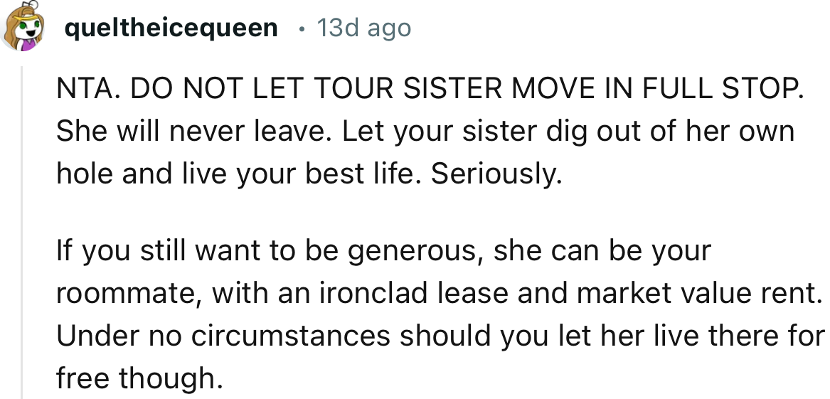 “If you want to be generous, she can be your roommate, with an ironclad lease and market value rent.”