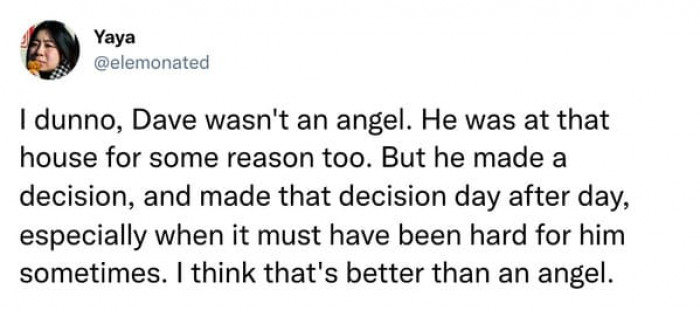 Dave made a choice, a good one.