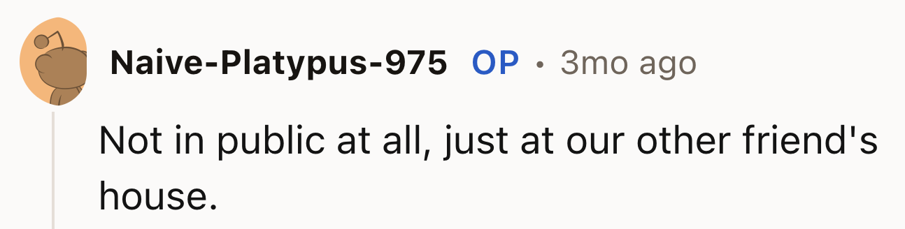 This Happened In OP's Friend's House