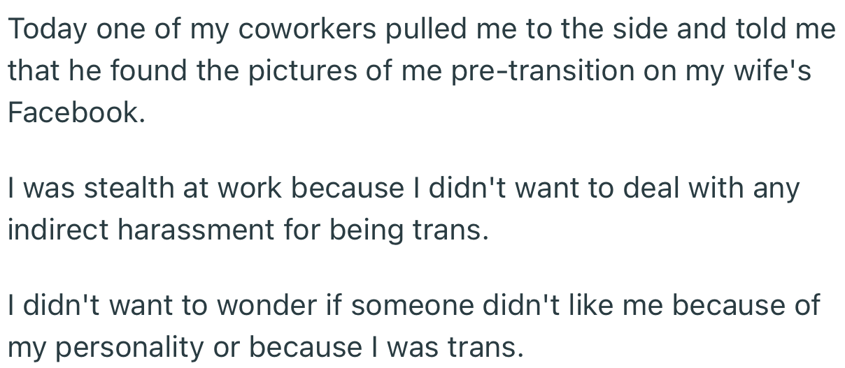 To OP’s surprise, one of her coworkers informed her that he found pictures of her pre-transition on her wife’s Facebook
