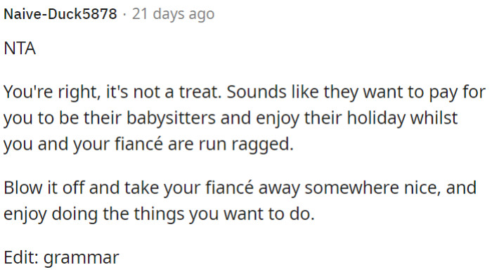 It seems like they're expecting OP to babysit during their holiday.