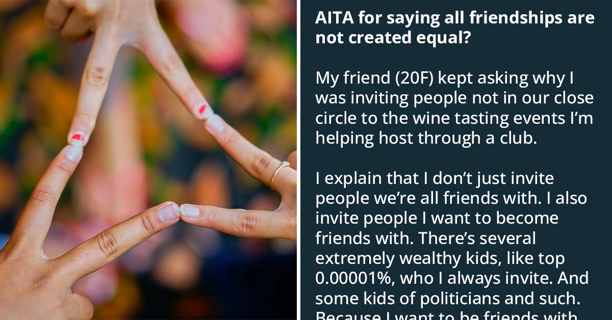 Social Climbing Woman Shows Her True Colors After Her Friend Notices That She Only Invites The Rich Instead Of Close Friends To Events She Hosts