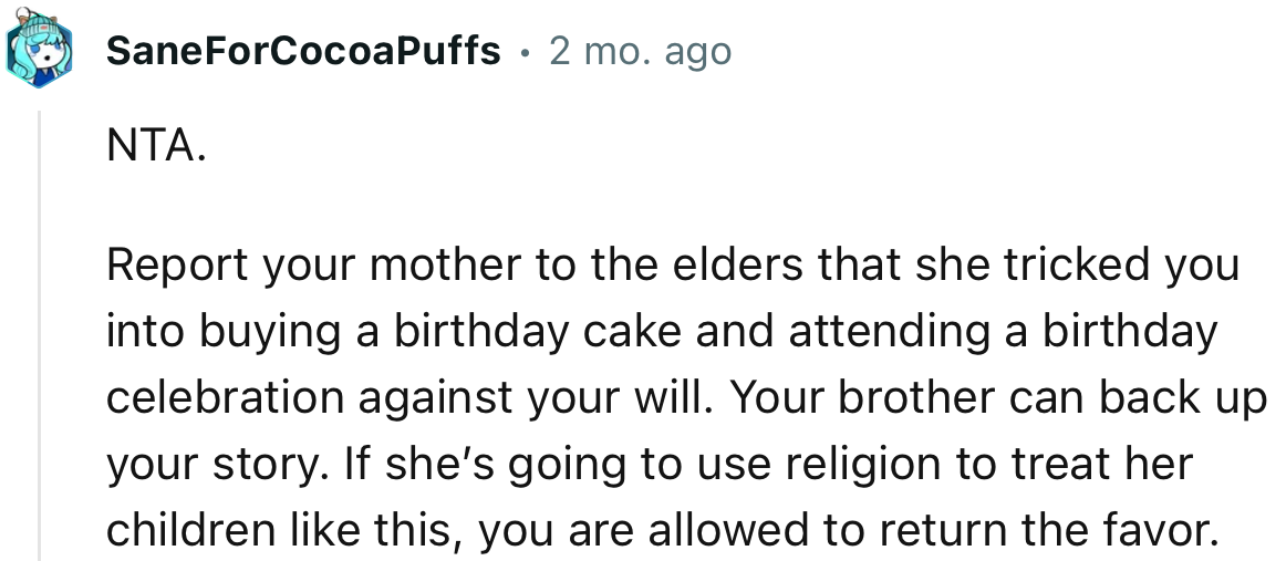 “If she’s going to use religion to treat her children like this, you are allowed to return the favor.”