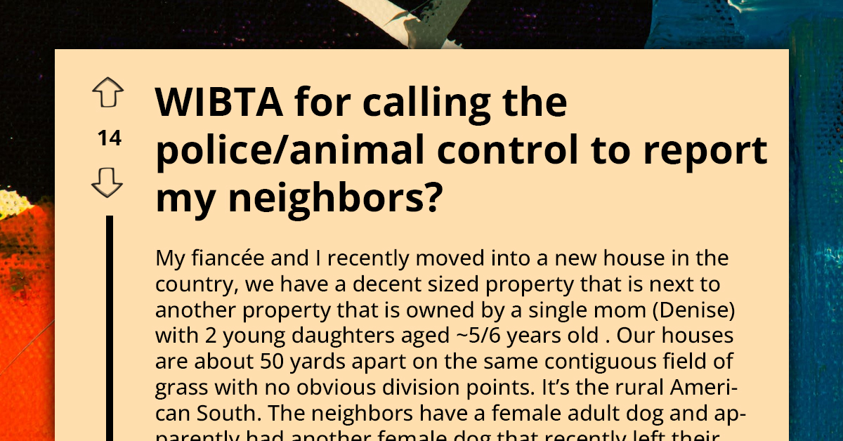 New Neighbors' Uncontrolled Puppies And Trespassing Kids Push Country Couple To Consider Calling Animal Control And Police
