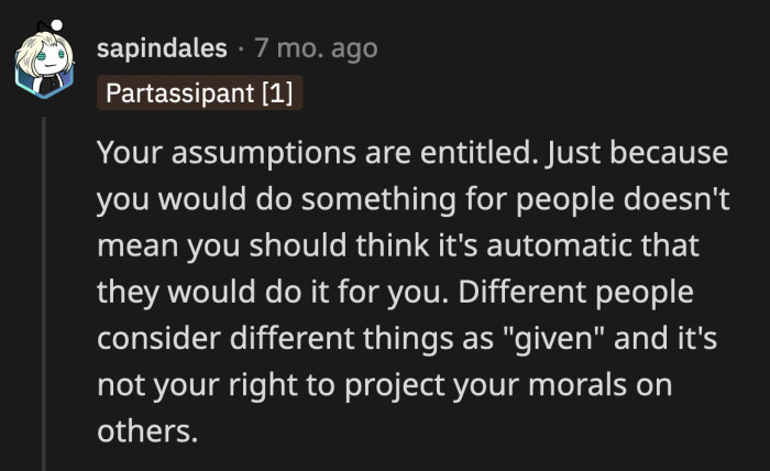 It boils down to OP's unfair expectations of others.