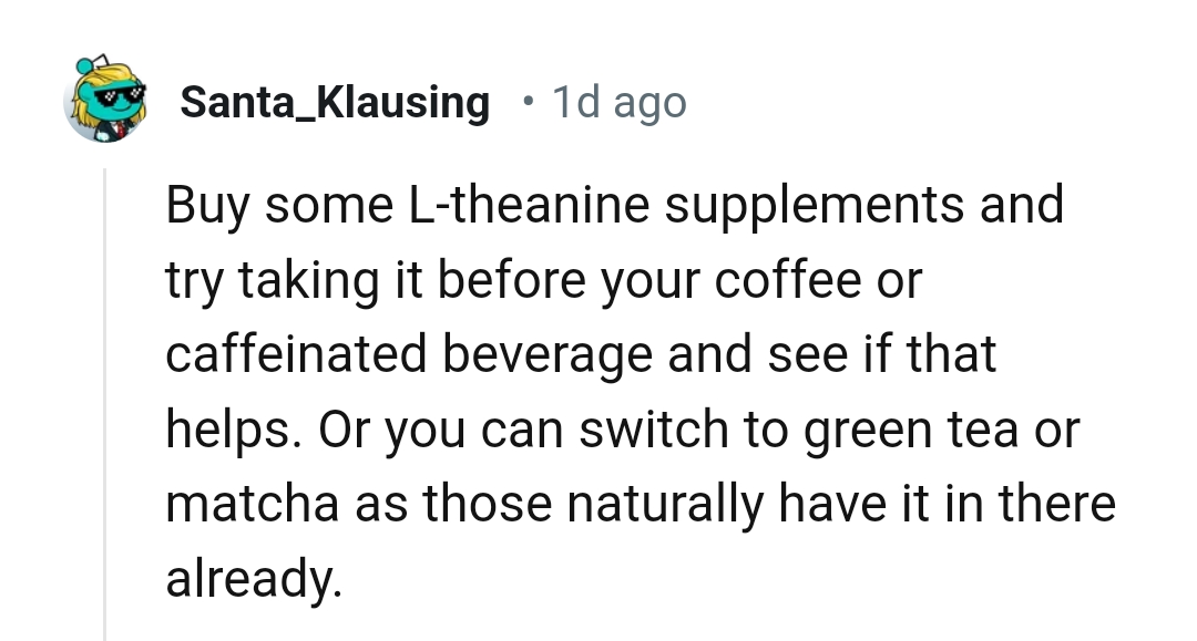 9. The OP can switch to green tea or matcha