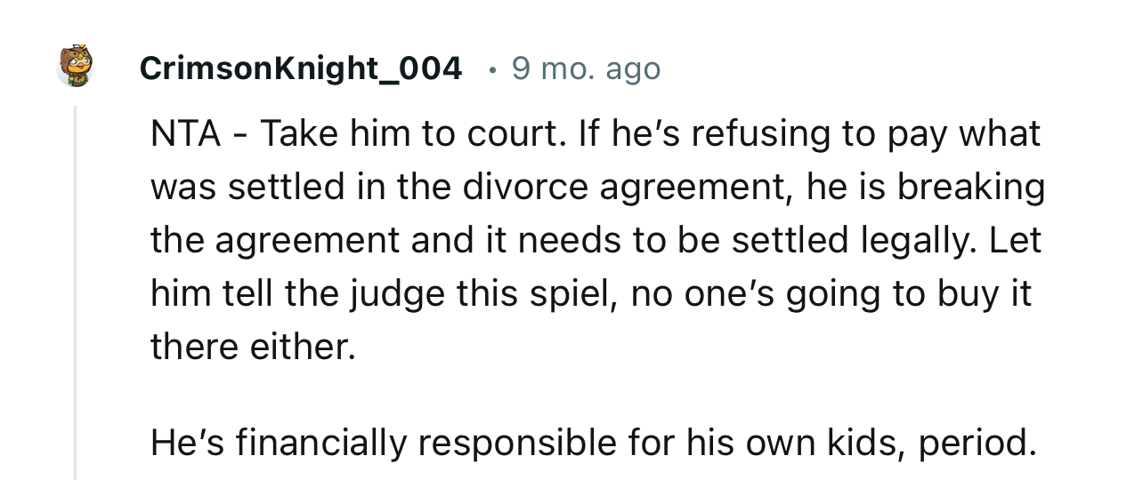 “If he’s refusing to pay what was settled in the divorce agreement, he is breaking the agreement and it needs to be settled legally.”