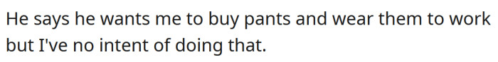 He says he wants the OP to buy pants for work.