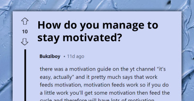 People Reveal Their Best Tips For Staying Motivated